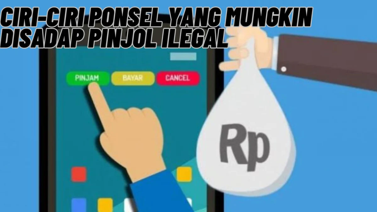 Ciri-ciri Ponsel yang Mungkin Disadap Pinjol Ilegal, Anda Harus Selalu Waspada