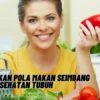 Menerapkan Pola Makan Seimbang untuk Kesehatan Tubuh, Penasaran? Yuk Kepoin