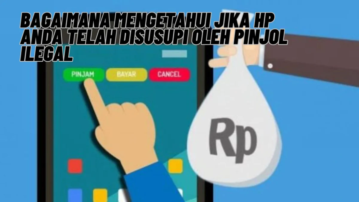 Bagaimana Cara Agar Bisa Mengetahui jika HP Anda Telah Disadap oleh Pinjol Ilegal