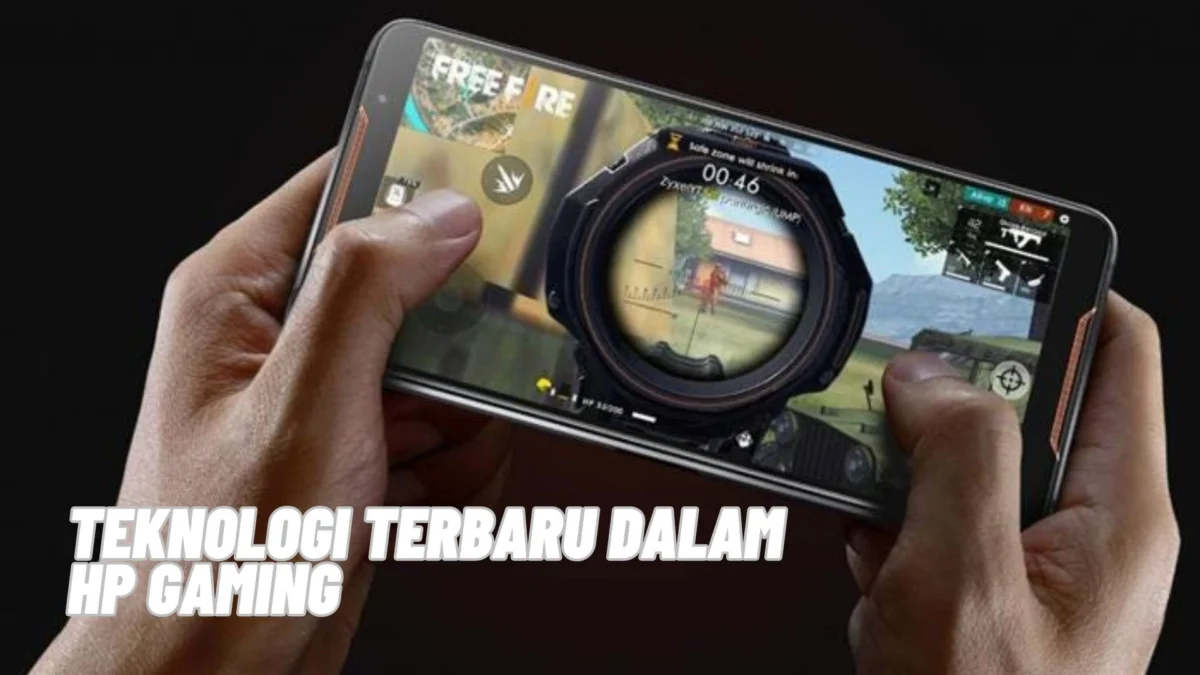 Teknologi Terbaru dalam HP Gaming: Apa yang Harus Anda Ketahui, Yuk Kepoin