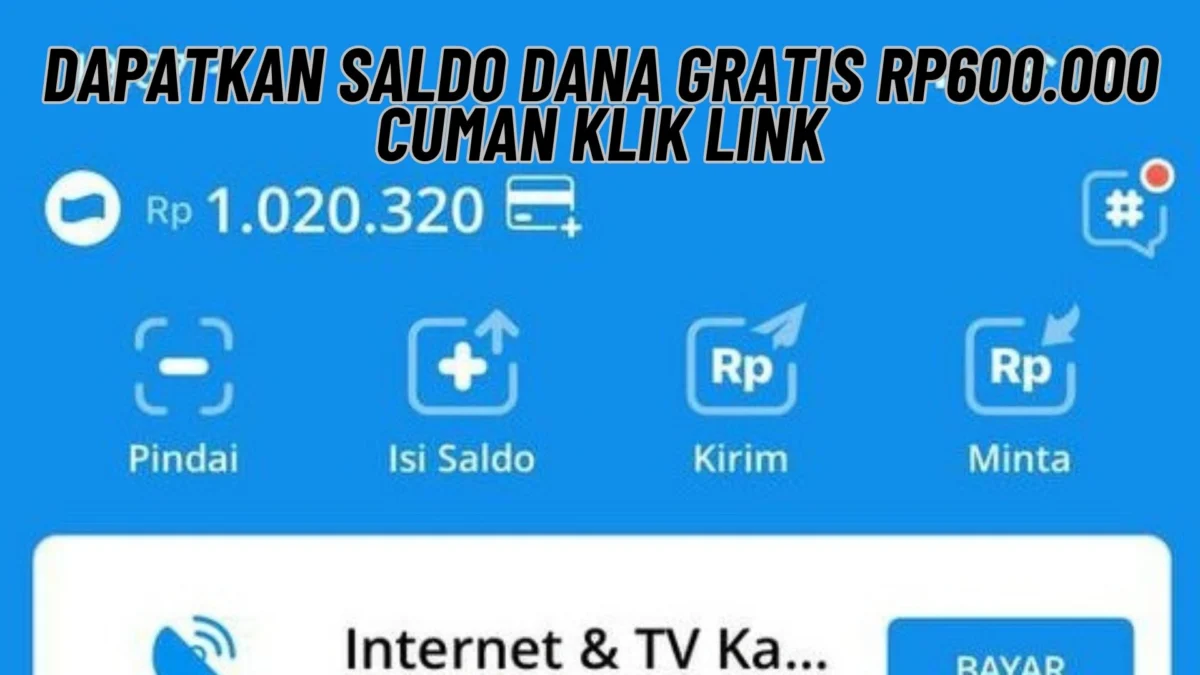 Dapatkan Saldo DANA Gratis Rp600.000 Langsung Cair, Tanpa Ribet, Cuman Mengklik Link