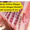 Mau Kerja Online Dibayar Uang Bitcoin dengan Mudah? Simak Caranya di sini