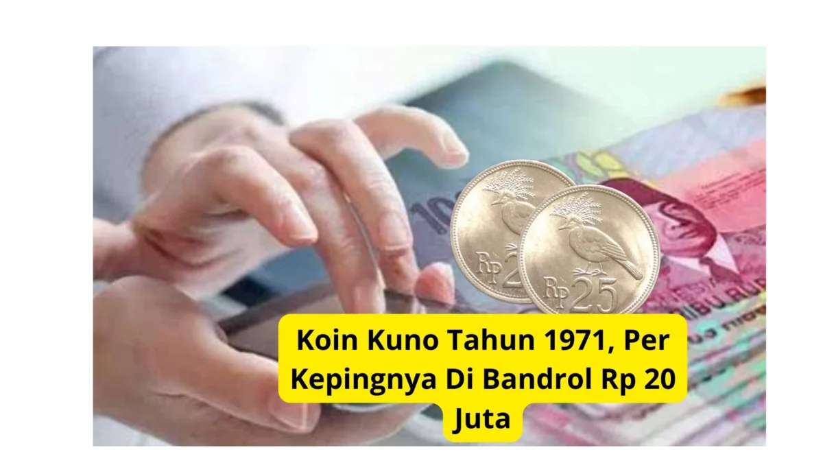 Koin Kuno Tahun 1971, Per Kepingnya Di Bandrol Rp 20 Juta