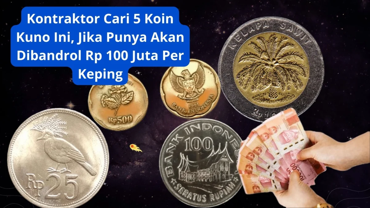Kontraktor Cari 5 Koin Kuno Ini, Jika Punya Akan Dibandrol Rp 100 Juta Per Keping