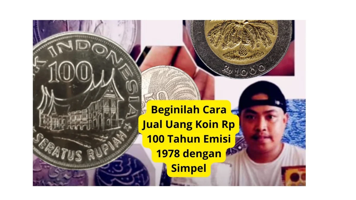 Beginilah Cara Jual Uang Koin Rp 100 Tahun Emisi 1978 dengan Simpel