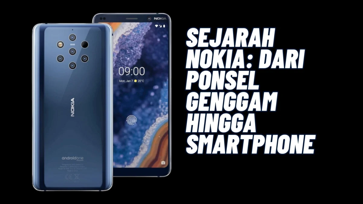 Mengenal Lebih Dekat! Sejarah Nokia: Dari Ponsel Genggam Hingga Smartphone