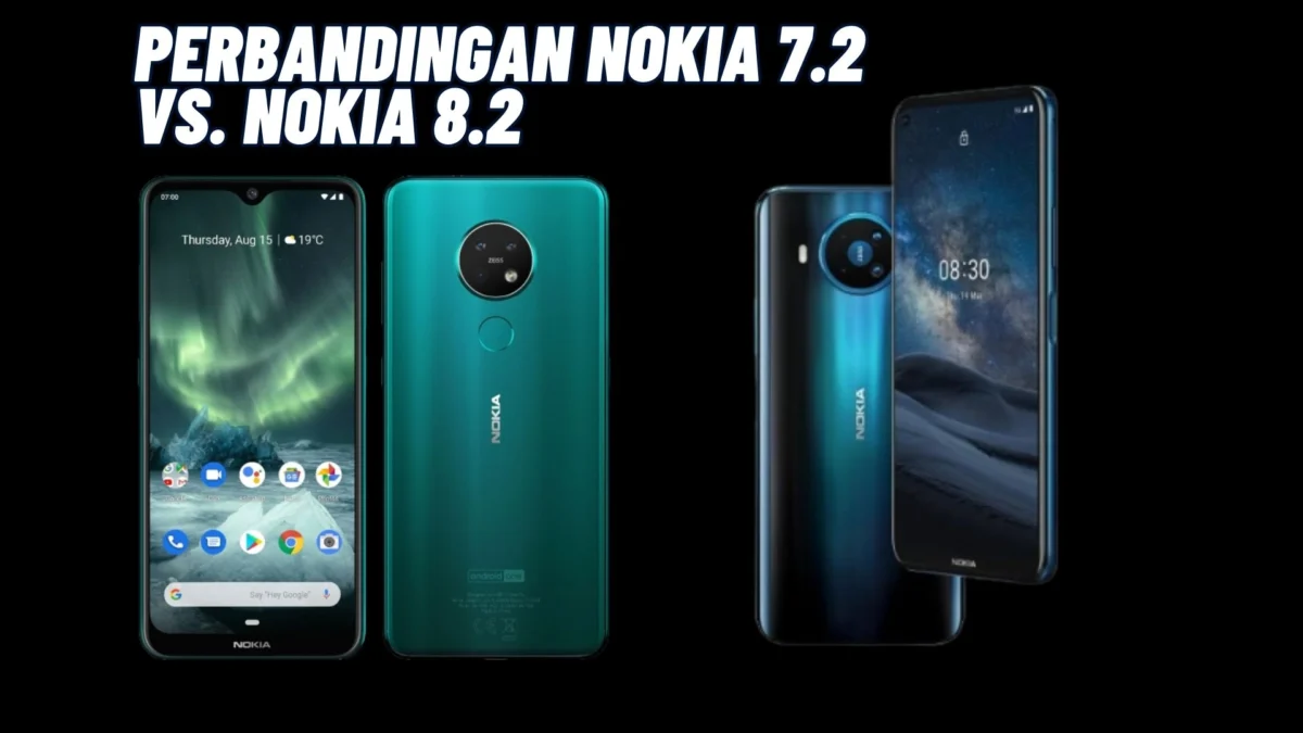 Wow, Inilah Perbandingan Nokia 7.2 vs. Nokia 8.2: Mana yang Lebih Baik?