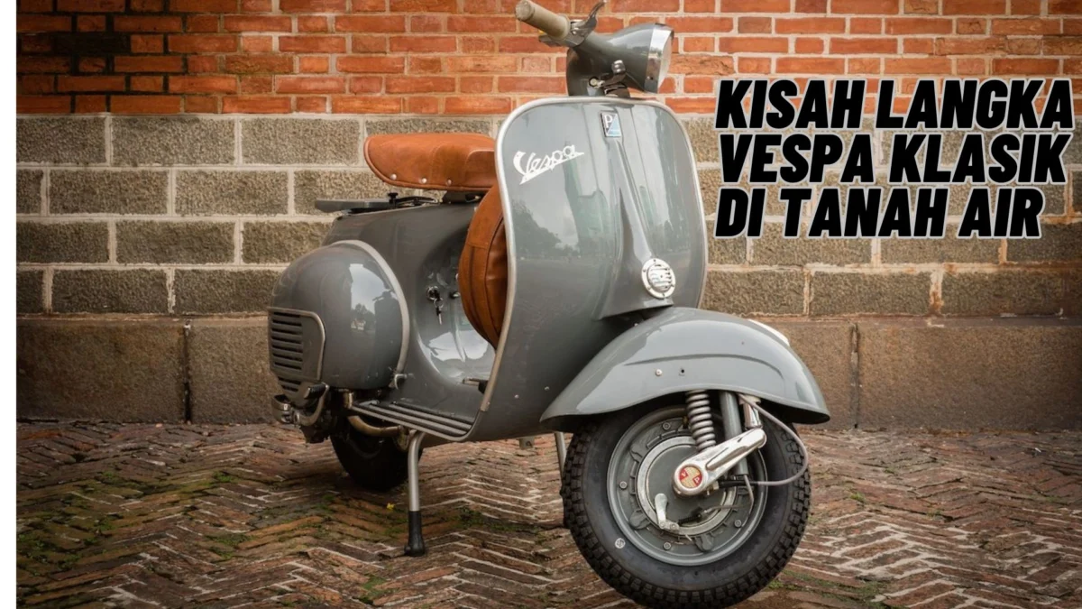 Sejarah Vespa! Inilah Kisah Langka Vespa Klasik di Tanah Air