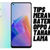 Tips Merawat Baterai Oppo agar Tahan Lama