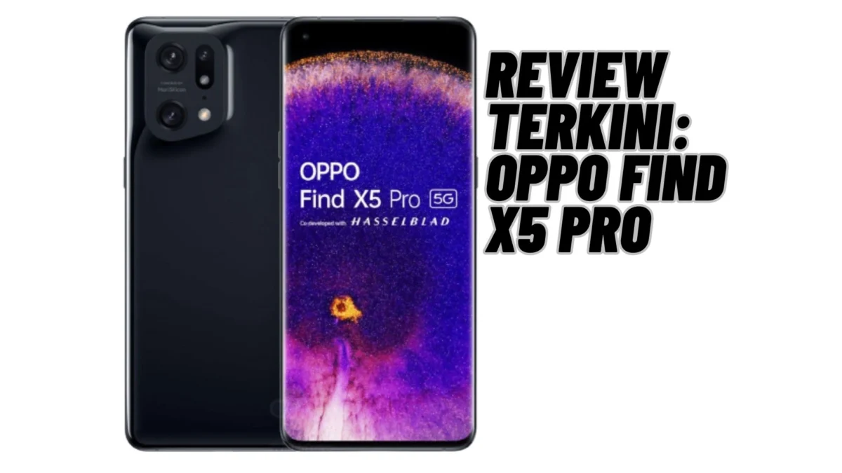 Review Terkini: Oppo Find X5 Pro, Cek Selengkapnya Disini