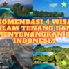 Rekomendasi 4 Wisata Alam Tenang dan Menyenangkan di Indonesia