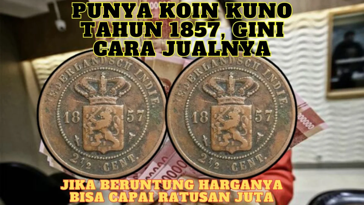 Punya Koin Kuno Tahun 1857, Gini Cara Jualnya? Jika Beruntung Harganya Bisa Capai Ratusan Juta