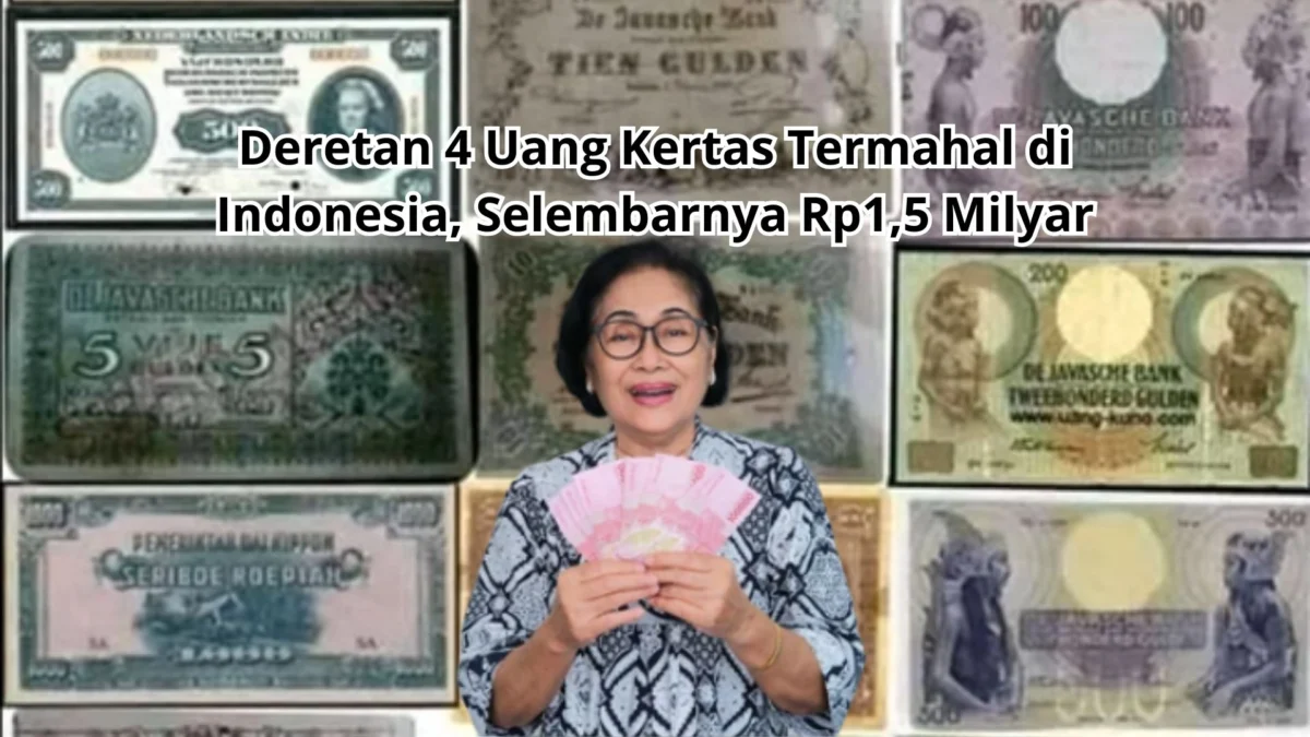 Deretan 4 Uang Kertas Termahal di Indonesia, Selembarnya Rp1,5 Milyar