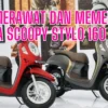 Cara Merawat dan Memelihara Honda Scoopy Stylo 160 Anda