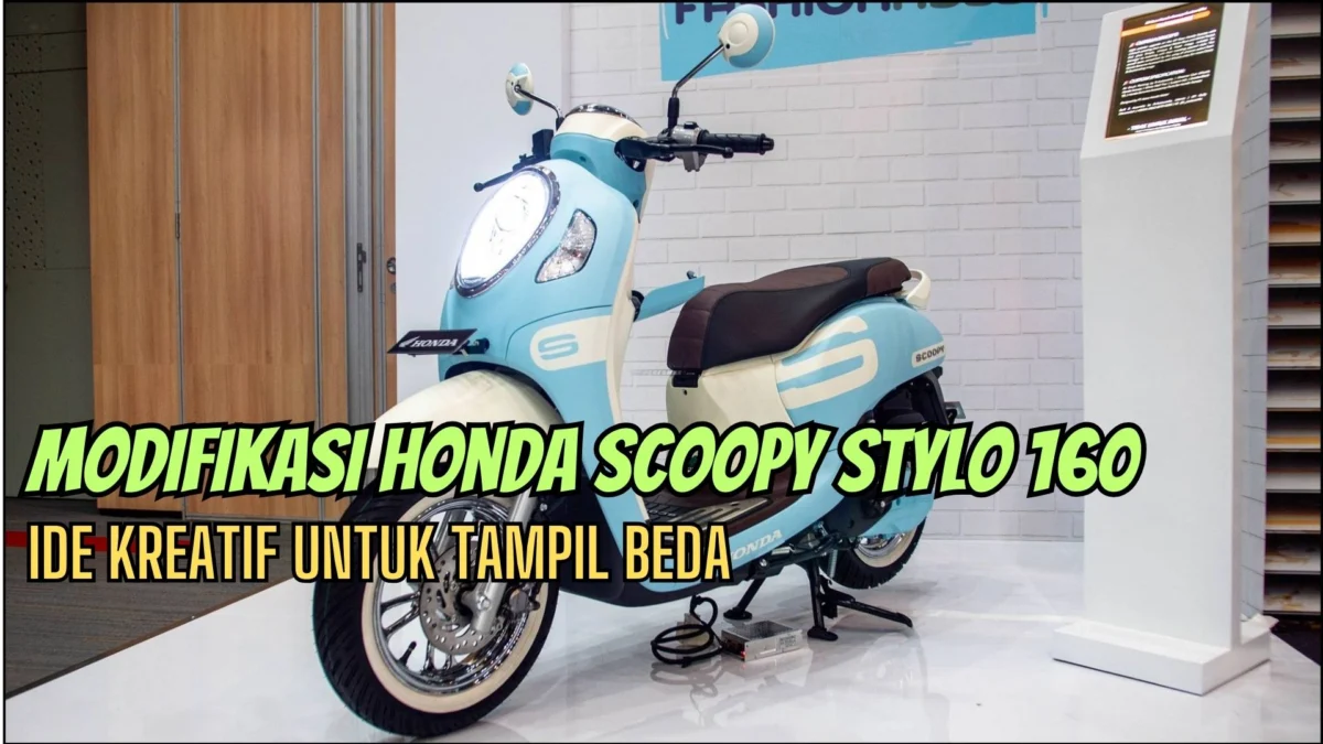 Modifikasi Honda Scoopy Stylo 160: Ide Kreatif untuk Tampil Beda