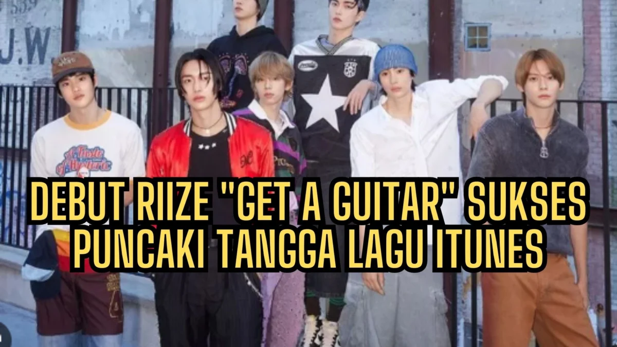 Debut RIIZE "Get A Guitar" Sukses Puncaki Tangga Lagu iTunes, Cek Selengkapnya!