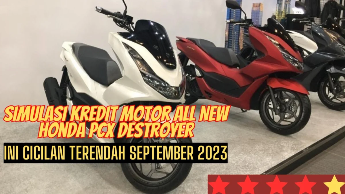 Simulasi Kredit Motor All New Honda PCX Destroyer Ini Cicilan Terendah September 2023