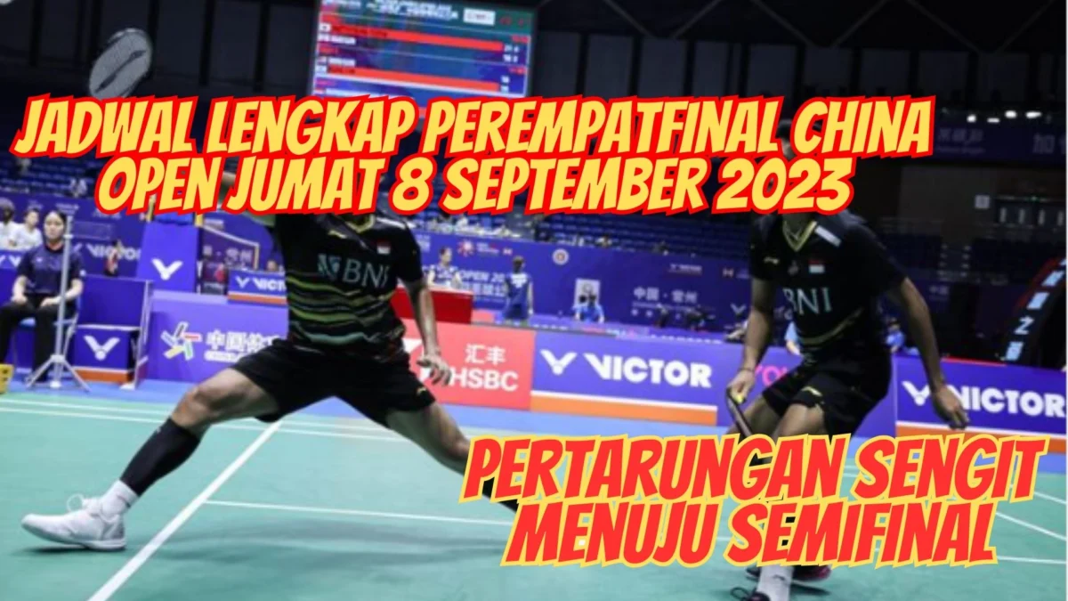 Jadwal Lengkap Perempatfinal China Open Jumat 8 September 2023, Pertarungan Sengit Menuju Semifinal