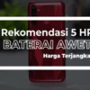 Jarang Ngecas! Rekomendasi 6 HP Murah Dengan Baterai Besar Terbaik Layak Kamu Beli Saat Ini