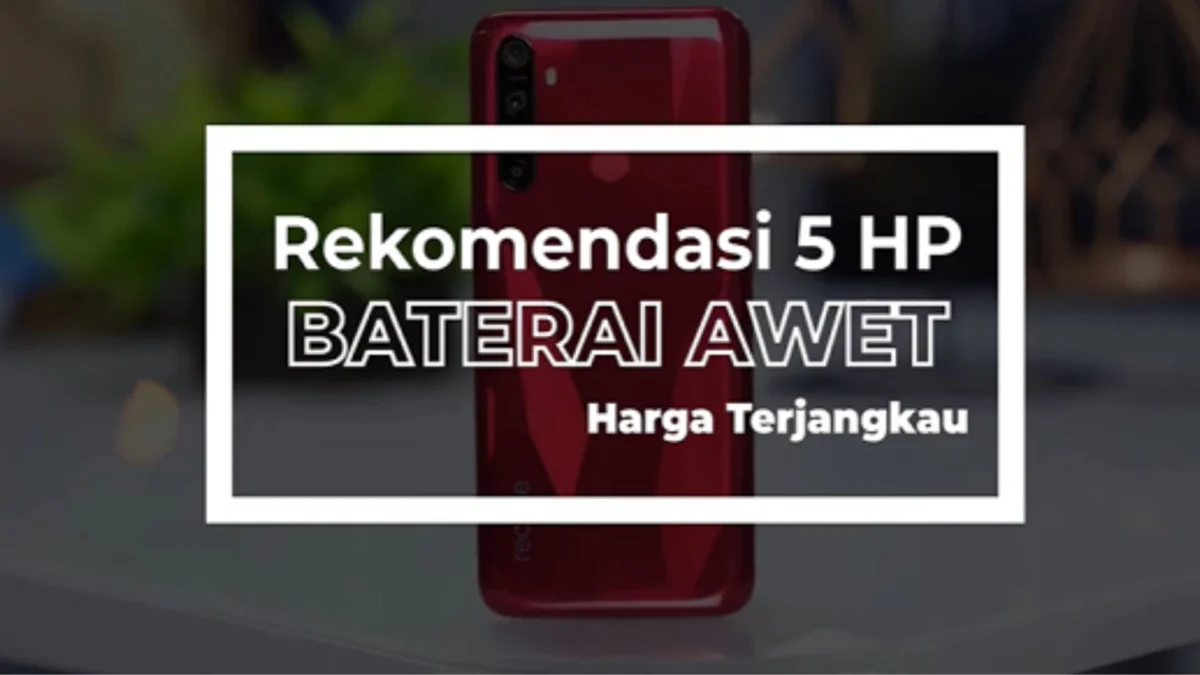 Jarang Ngecas! Rekomendasi 6 HP Murah Dengan Baterai Besar Terbaik Layak Kamu Beli Saat Ini