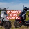 Spesifikasi Vespa Sprint 150: Performa dan Desain yang Elegan