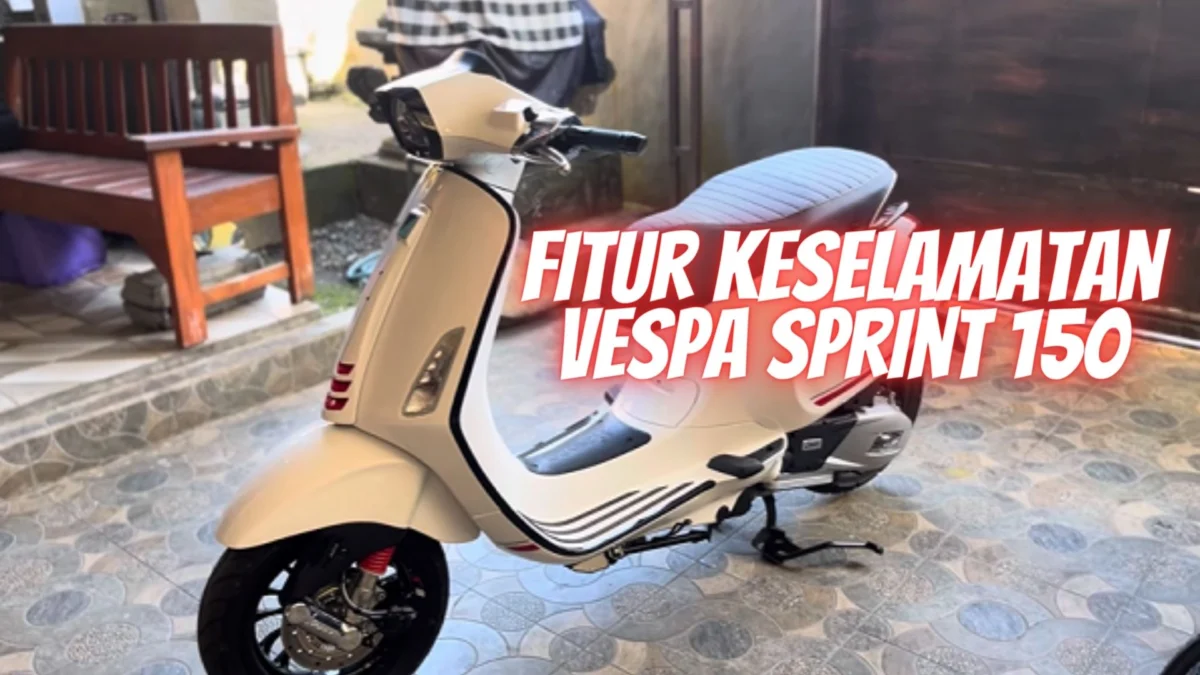 Cek Fitur Keselamatan Vespa Sprint 150: Perlindungan Utama Anda