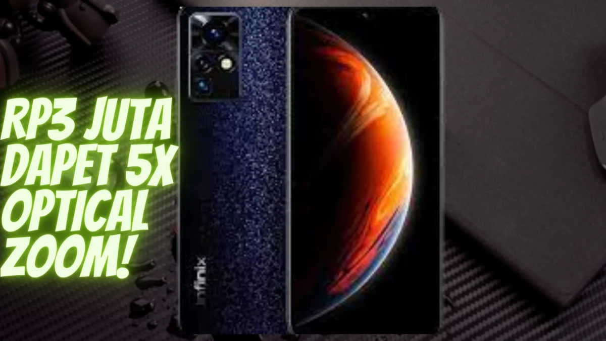 Rp3 JUTA dapet 5x Optical Zoom! Hp Infinix Note X, Kinerja Luar Biasa untuk Produktivitas