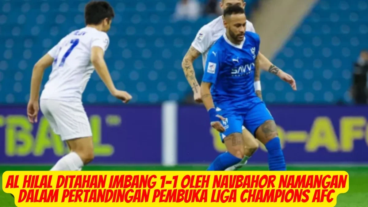 Al Hilal Ditahan Imbang 1-1 oleh Navbahor Namangan dalam Pertandingan Pembuka Liga Champions AFC