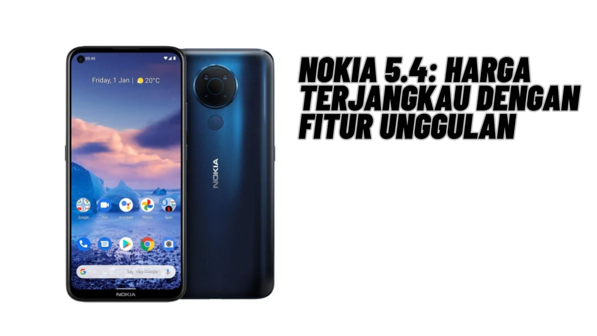 Nokia 5.4: Harga Terjangkau dengan Fitur Unggulan, Simak Penjelasannya Disini