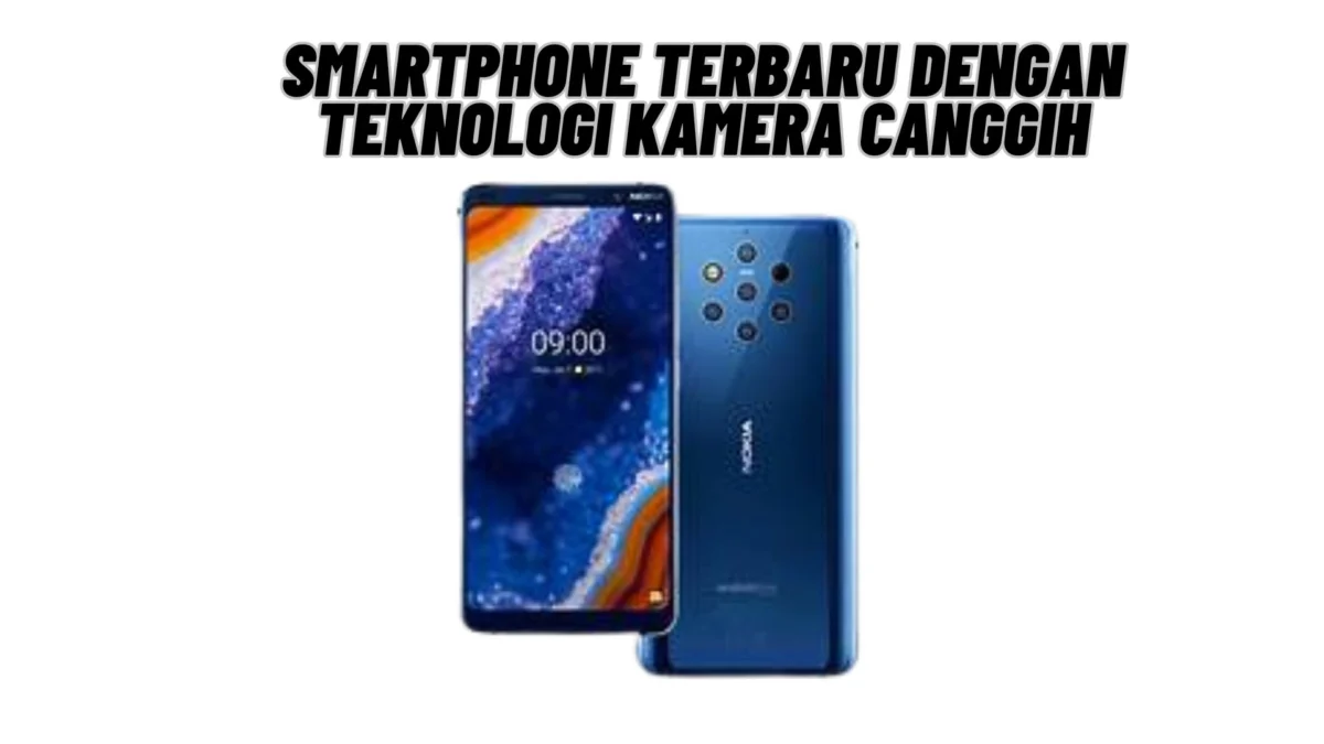 Nokia 9 PureView: Smartphone Terbaru dengan Teknologi Kamera Canggih