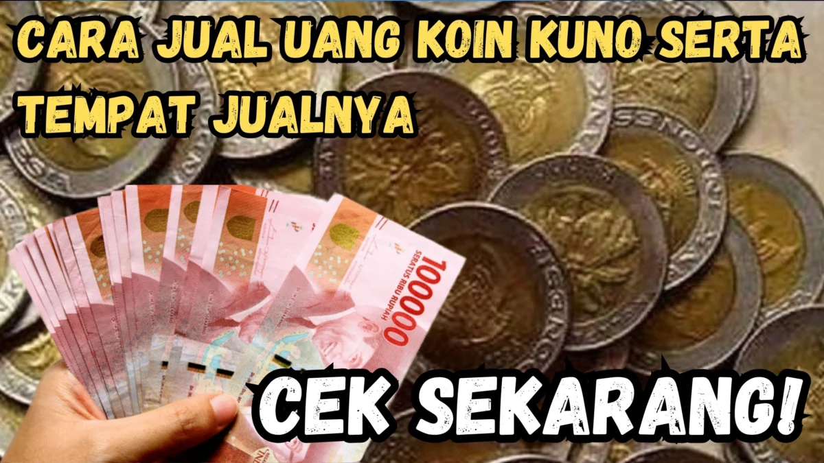 Gini nih! Cara Jual Uang Koin Kuno Serta Tempat Jualnya, Dijamin Untung Gede!