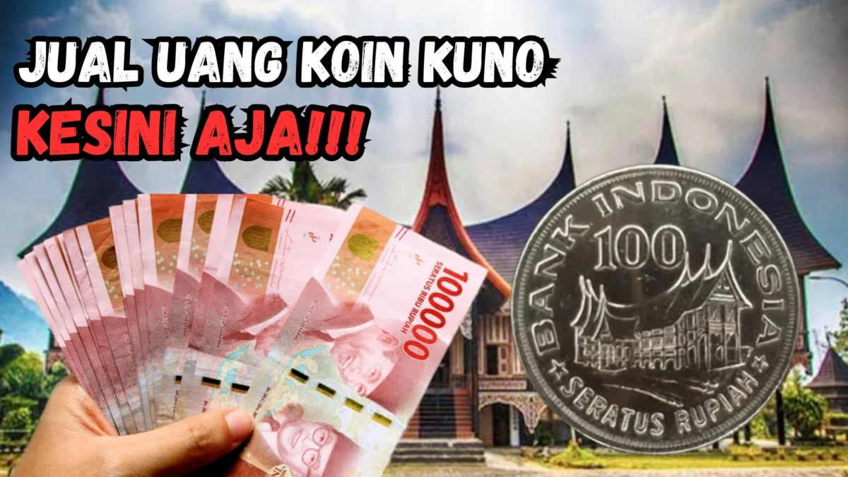 Cara Jitu Jual Uang Koin Kuno Rp100 Rumah Gadang, Laku Harga Tinggi! Cara Jitu Jual Uang Koin Kuno Rp100 Rumah Gadang, Laku Harga Tinggi!