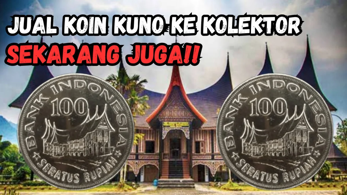 Langsung Cair, Jual Koin Kuno Rp100 Rumah Gadang Ke Kolektor Ini, Dijamin Cepat Laku!