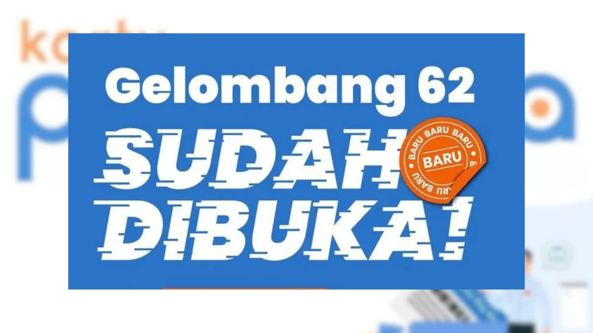 Kartu Prakerja Gelombang 62 Dibuka! Ini Cara Daftarnya Supaya Lolos Cek Selengkapnya