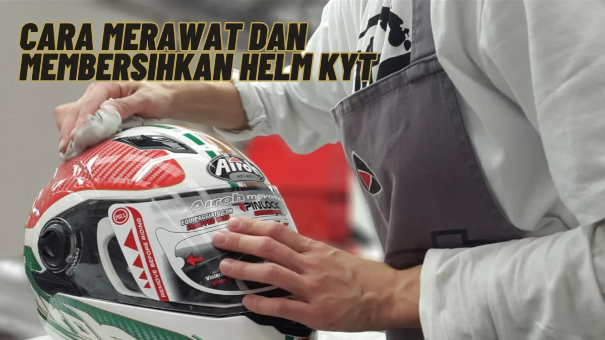 Cara Merawat dan Membersihkan Helm Kyt, Simak Penjelasannya Disini