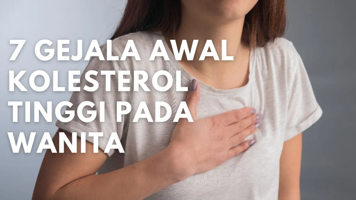 7 Gejala Awal Kolesterol Tinggi pada Wanita, Apa Saja?