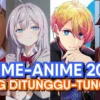 Ini List Anime Yang Paling Di Tunggu-Tunggu Terbaru 2024