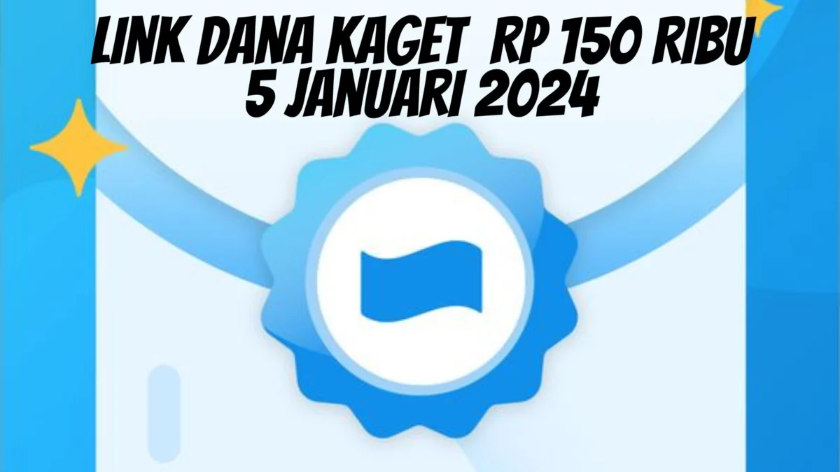 Pemburu Saldo Gratis DANA Kaget Diberi Kesempatan Klaim Rp150 Ribu Hari Ini 5 Januari 2024