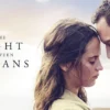 Sinopsis Film The Light Between Oceans Yang Akan Tayang Malam Ini