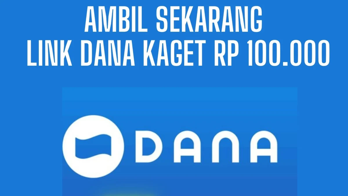 Ambil Sekarang! Saldo DANA Gratis Rp100.000 24 April 2024, Langsung Cair Tanpa Syarat