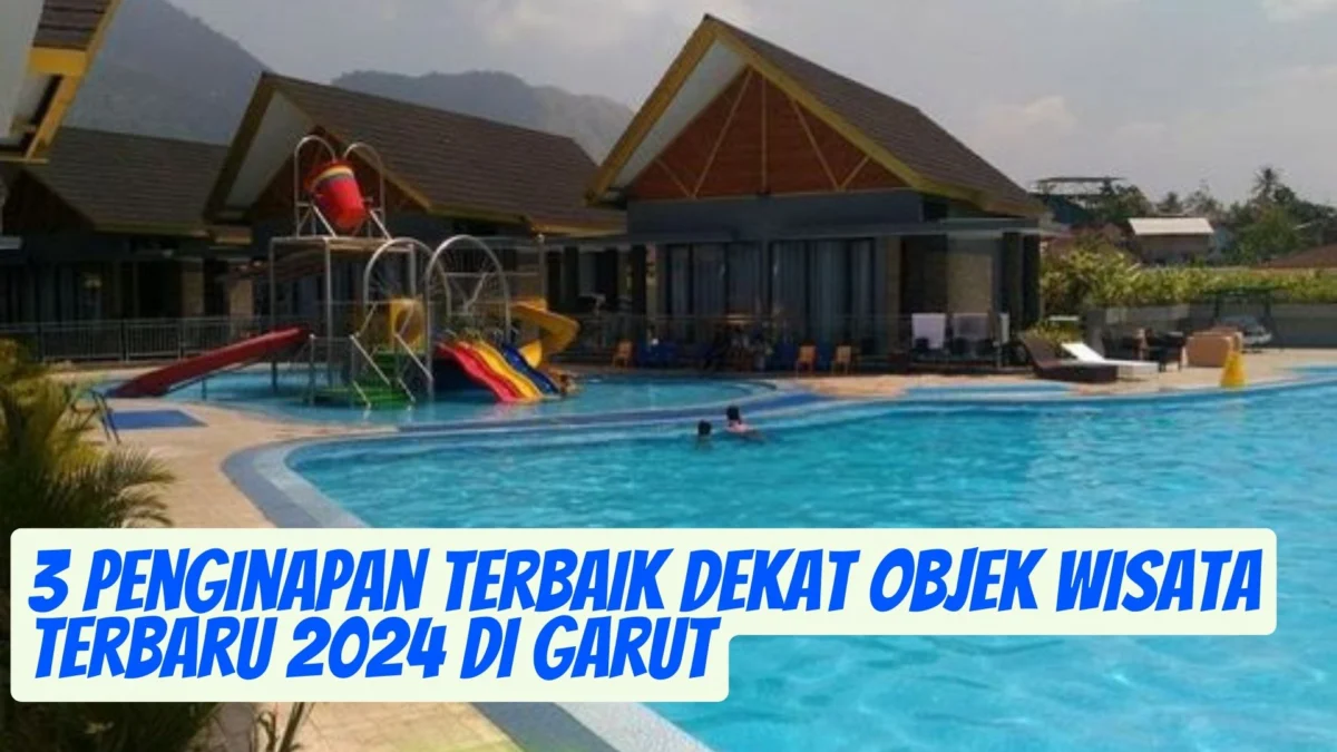 3 Penginapan Terbaik Dekat Objek Wisata Terbaru 2024 di Garut