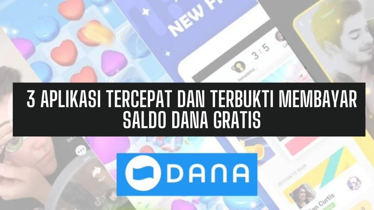 3 Aplikasi Tercepat dan Terbukti Membayar Saldo DANA Gratis pada Tahun 2024