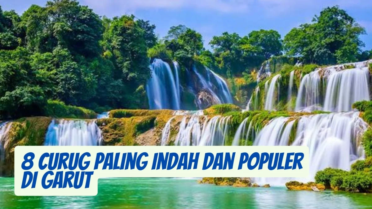 8 Curug Paling Indah dan Populer di Garut: Wisata Alam yang Mengagumkan!