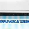 Rekomendasi Merk AC Terbaik 2024, Dingin Cepat dengan Harga Terjangkau