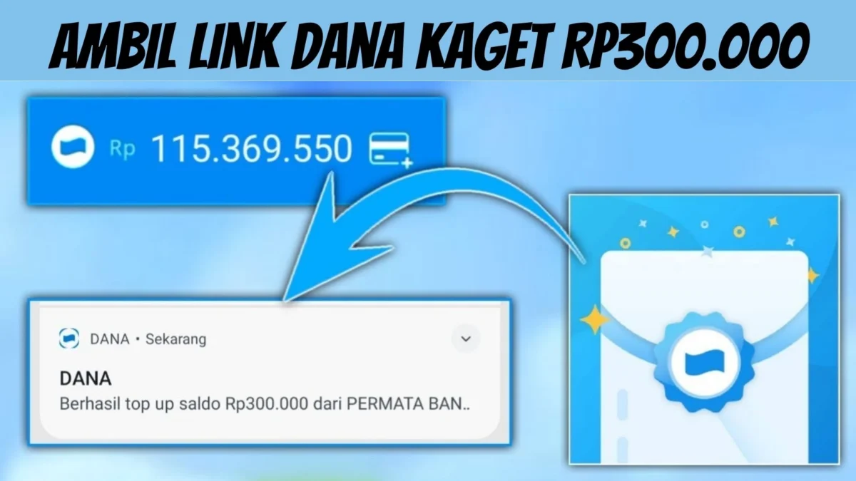 Beneran Cair! Dapatkan Saldo DANA Gratis hingga Rp300.000! Klaim Link DANA Kaget Hari Ini