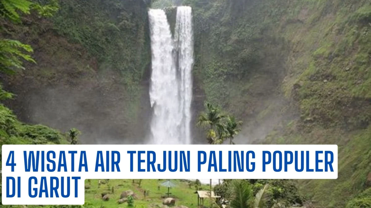 Wisata Air Terjun Paling Populer di Garut, Recommended Banget Buat Liburan!