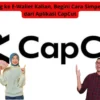 Cair Langsung ke E-Wallet Kalian, Begini Cara Simpel Dapat Uang dari Aplikasi CapCut