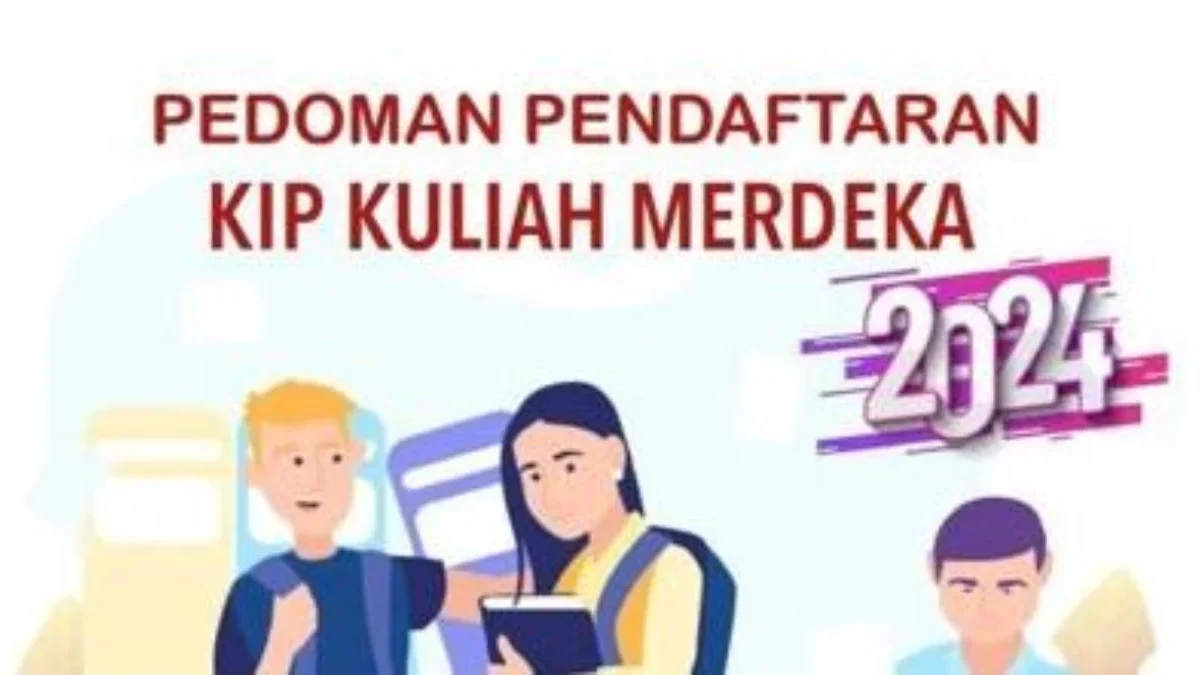 Segera Daftar KIP Kuliah 2024 Sekarang dan Simak Jadwal Seleksi Beserta Caranya Disini