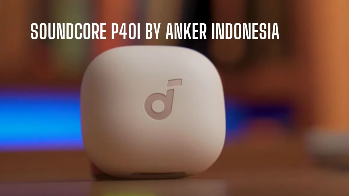 Cuma 700rban, Fiturnya Sekomplit Itu! Review Soundcore P40i by Anker Indonesia