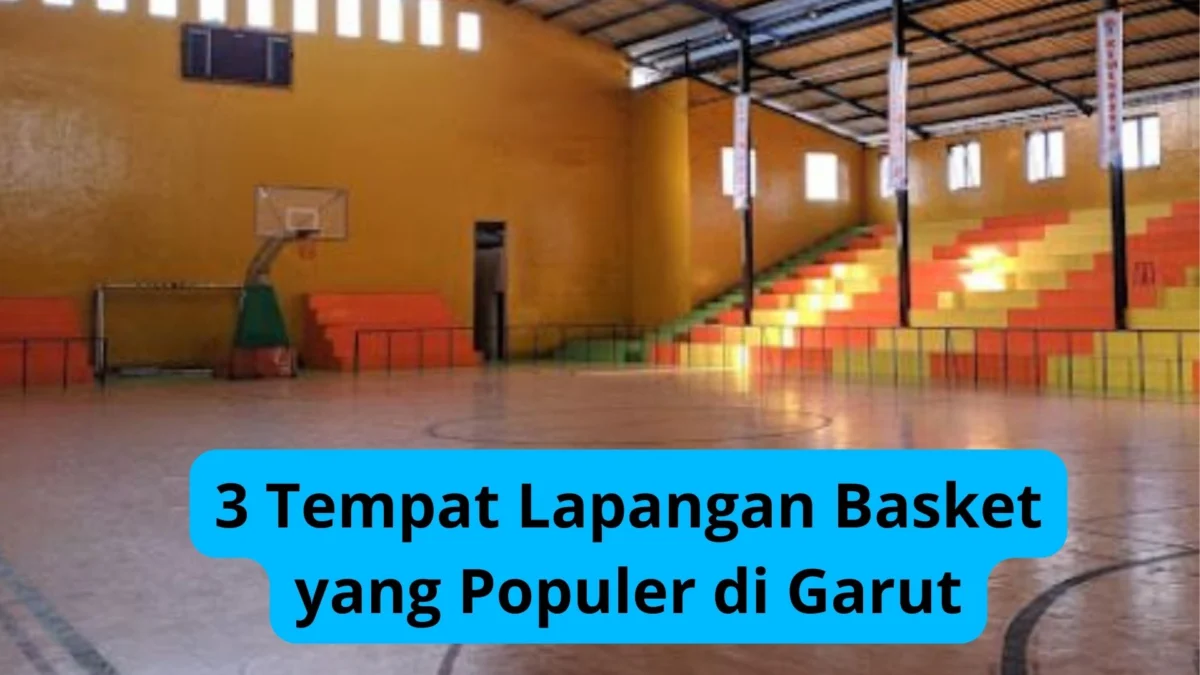 Wajib Coba Bareng Teman-teman, Inilah 3 Tempat Lapangan Basket yang Populer di Garut